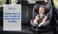 Review thực tế sau 30 ngày sử dụng ghế ô tô Olanino: Có đáng mua không?